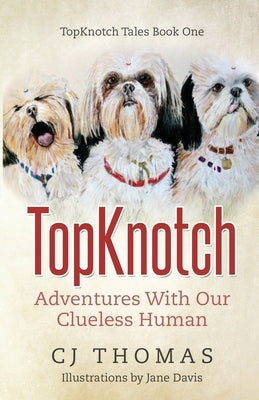 TopKnotch: Adventures With Our Clueless Human Paperback Sourceon Press
