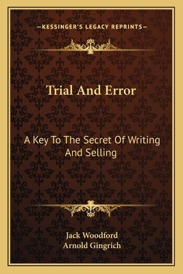 Trial and Error: A Key to the Secret of Writing and Selling Paperback Kessinger Publishing
