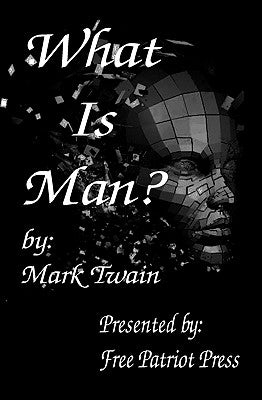 What Is Man? Paperback Free Patriot Press