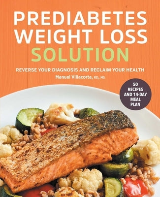 The Prediabetes Weight Loss Solution: Reverse Your Diagnosis and Reclaim Your Health Paperback Rockridge Press