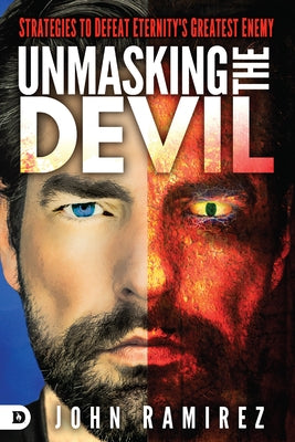 Unmasking the Devil: Strategies to Defeat Eternity's Greatest Enemy Paperback Destiny Image Incorporated