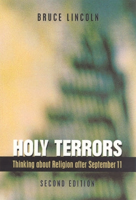 Holy Terrors, Second Edition: Thinking about Religion After September 11 Paperback University of Chicago Press
