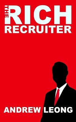 The Rich Recruiter Paperback Createspace Independent Publishing Platform