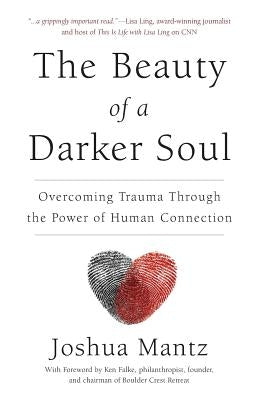 The Beauty of a Darker Soul: Overcoming Trauma Through the Power of Human Connection Paperback Lioncrest Publishing