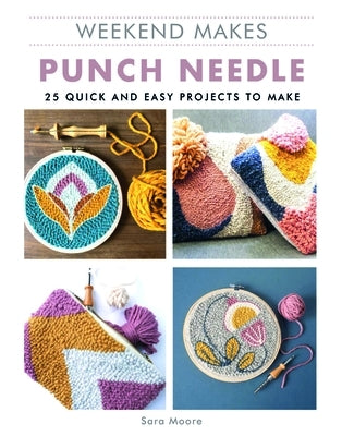 Weekend Makes: Punch Needle Paperback GMC Publications