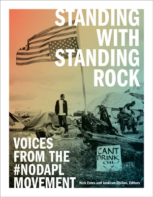 Standing with Standing Rock: Voices from the #Nodapl Movement University of Minnesota Press