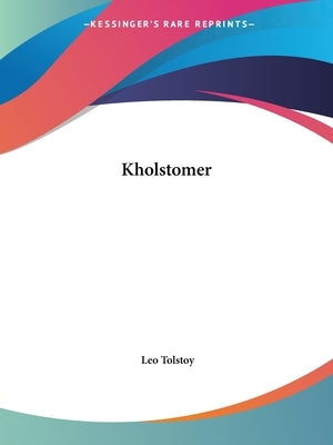 Kholstomer Paperback Kessinger Publishing