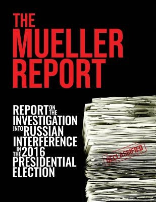 The Mueller Report: Report On The Investigation Into Russian Interference In The 2016 Presidential Election Paperback Suzeteo Enterprises