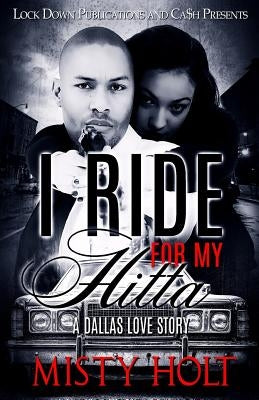 I Ride For My Hitta: A Dallas Love Story Paperback Createspace Independent Publishing Platform