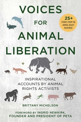 Voices for Animal Liberation: Inspirational Accounts by Animal Rights Activists Skyhorse Publishing