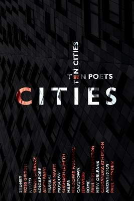 Cities: Ten Poets, Ten Cities Paperback Recent Work Press