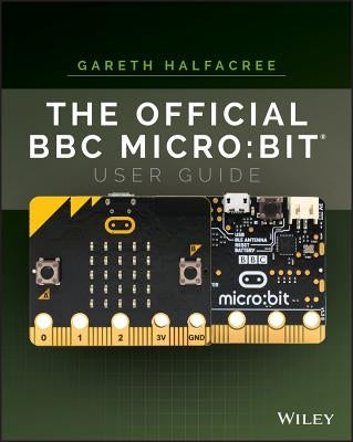 The Official BBC Micro: Bit User Guide Paperback Wiley