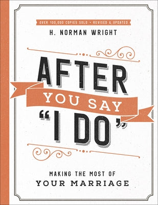 After You Say I Do: Making the Most of Your Marriage Paperback Harvest House Publishers
