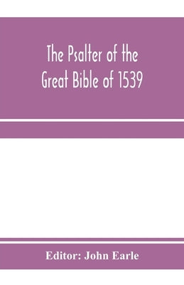 The Psalter of the great Bible of 1539; a landmark in English literature Paperback Alpha Edition
