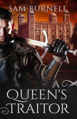 A Queen's Traitor: The Tudor Mystery Trials; A Medieval Historical Fiction Novel (Tudor Mystery Trials Series Book 2) Paperback Independently Published