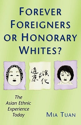 Forever Foreigners or Honorary Whites?: The Asian Ethnic Experience Today Paperback Rutgers University Press