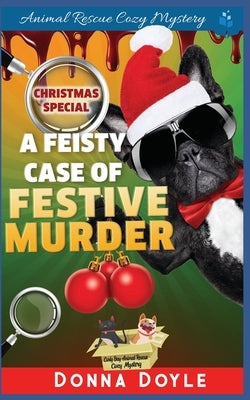 A Feisty Case of Festive Murder: Cozy Mystery Christmas Special Paperback Independently Published