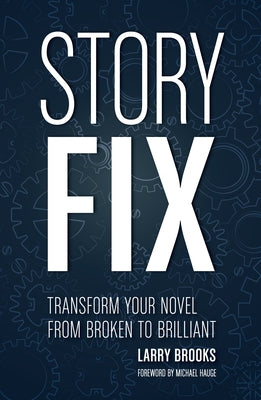 Story Fix: Transform Your Novel from Broken to Brilliant Paperback Writer's Digest Books