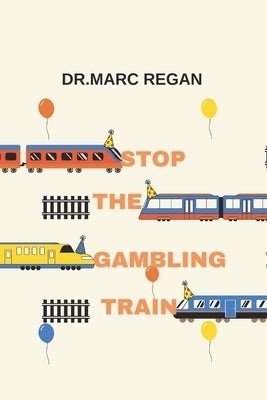 Stop the Gambling Train Paperback Independently Published