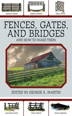 Fences, Gates, and Bridges: And How to Make Them Paperback Skyhorse Publishing