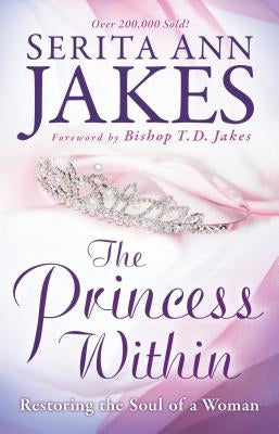The Princess Within: Restoring the Soul of a Woman Paperback Bethany House Publishers
