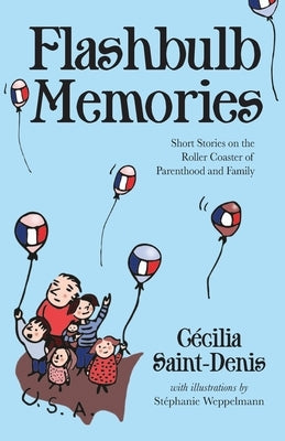 Flashbulb Memories: Short Stories on the Roller Coaster of Parenthood and Family Paperback Loyola College/Apprentice House