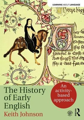 The History of Early English: An Activity-Based Approach Paperback Routledge