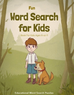 Fun word search book for kids ages 6-10: THE BEST GIFT IDEA FOR KIDS, cleverly hidden word searches, Fun Puzzle, Educational, concentration. Brain Gam Paperback Independently Published