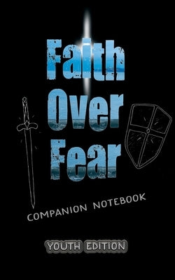 Faith Over Fear: Companion Notebook YOUTH edition Paperback Dawnlight Publishing