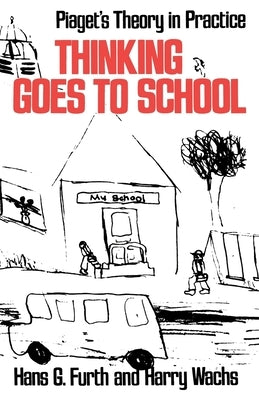 Thinking Goes to School: Piaget's Theory in Practice Paperback Oxford University Press, USA