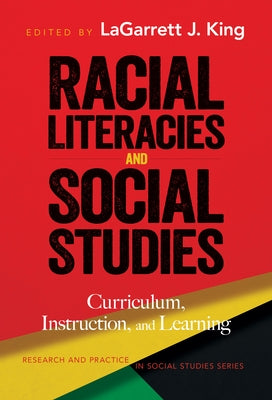 Racial Literacies and Social Studies: Curriculum, Instruction, and Learning Paperback Teachers College Press