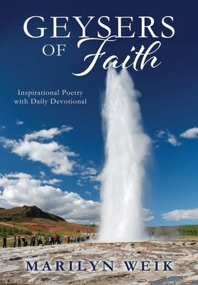 Geysers of Faith: Inspirational Poetry with Daily Devotional Paperback Xulon Press