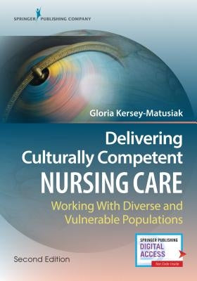 Delivering Culturally Competent Nursing Care: Working with Diverse and Vulnerable Populations Paperback Springer Publishing Company