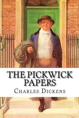 The Pickwick Papers Charles Dickens Paperback Createspace Independent Publishing Platform