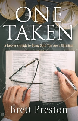 One Taken: A Lawyer's Guide to Being Sure You Are a Christian Paperback River Birch Press