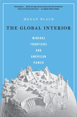 Paperback book titled "Global Interior: Mineral Frontiers and American Power" by Harvard University Press, featuring a cover with geographic imagery.