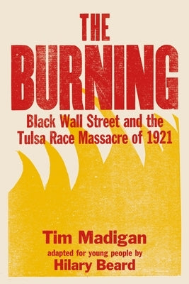 The Burning (Young Readers Edition): Black Wall Street and the Tulsa Race Massacre of 1921 Paperback Square Fish