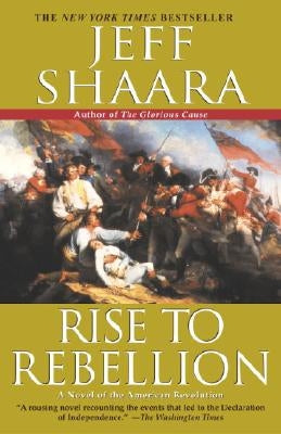 Rise to Rebellion: A Novel of the American Revolution Paperback Ballantine Books