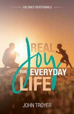 Real Joy for Everyday Life: 100 Daily Devotionals Paperback Word Alive Press