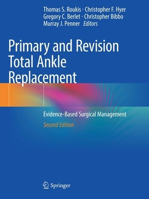 Primary and Revision Total Ankle Replacement: Evidence-Based Surgical Management Paperback Springer
