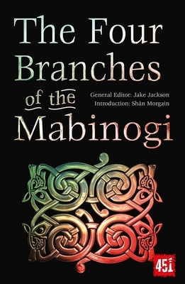 The Four Branches of the Mabinogi: Epic Stories, Ancient Traditions Paperback Flame Tree 451
