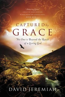 Captured by Grace: No One Is Beyond the Reach of a Loving God Thomas Nelson