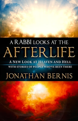 A Rabbi Looks at the Afterlife: A New Look at Heaven and Hell with Stories of People Who've Been There Paperback Destiny Image Incorporated