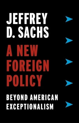 A New Foreign Policy: Beyond American Exceptionalism Paperback Columbia University Press