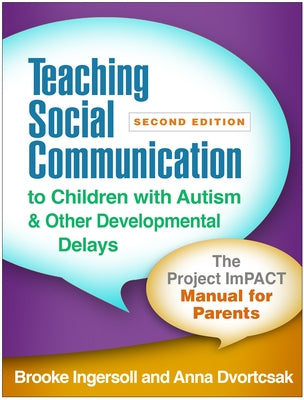 Teaching Social Communication to Children with Autism and Other Developmental Delays: The Project Impact Manual for Parents Paperback Guilford Publications