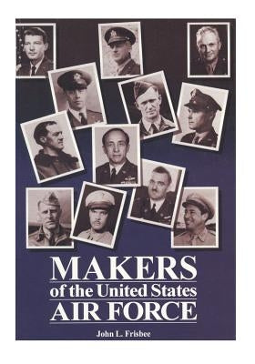Makers of the United States Air Force Paperback Createspace Independent Publishing Platform