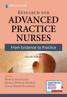 Research for Advanced Practice Nurses, Fourth Edition: From Evidence to Practice Paperback Springer Publishing Company