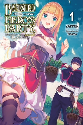 Banished from the Hero's Party, I Decided to Live a Quiet Life in the Countryside, Vol. 1 (Light Novel) Paperback Yen on