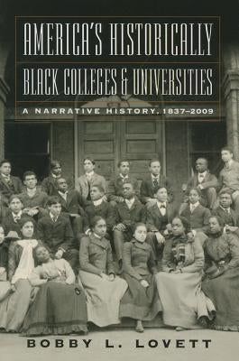 America's Historically Black Colleges & Universities: A Narrative History, 18372009 Mercer University Press