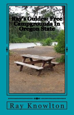 Ray's Guides: Free Campgrounds In Oregon State Paperback Createspace Independent Publishing Platform